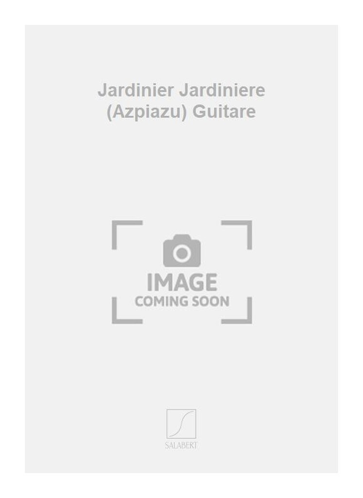 Jardinier Jardiniere (Azpiazu) Guitare